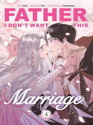 cover image of Father, I Don't Want This Marriage, Volume 4